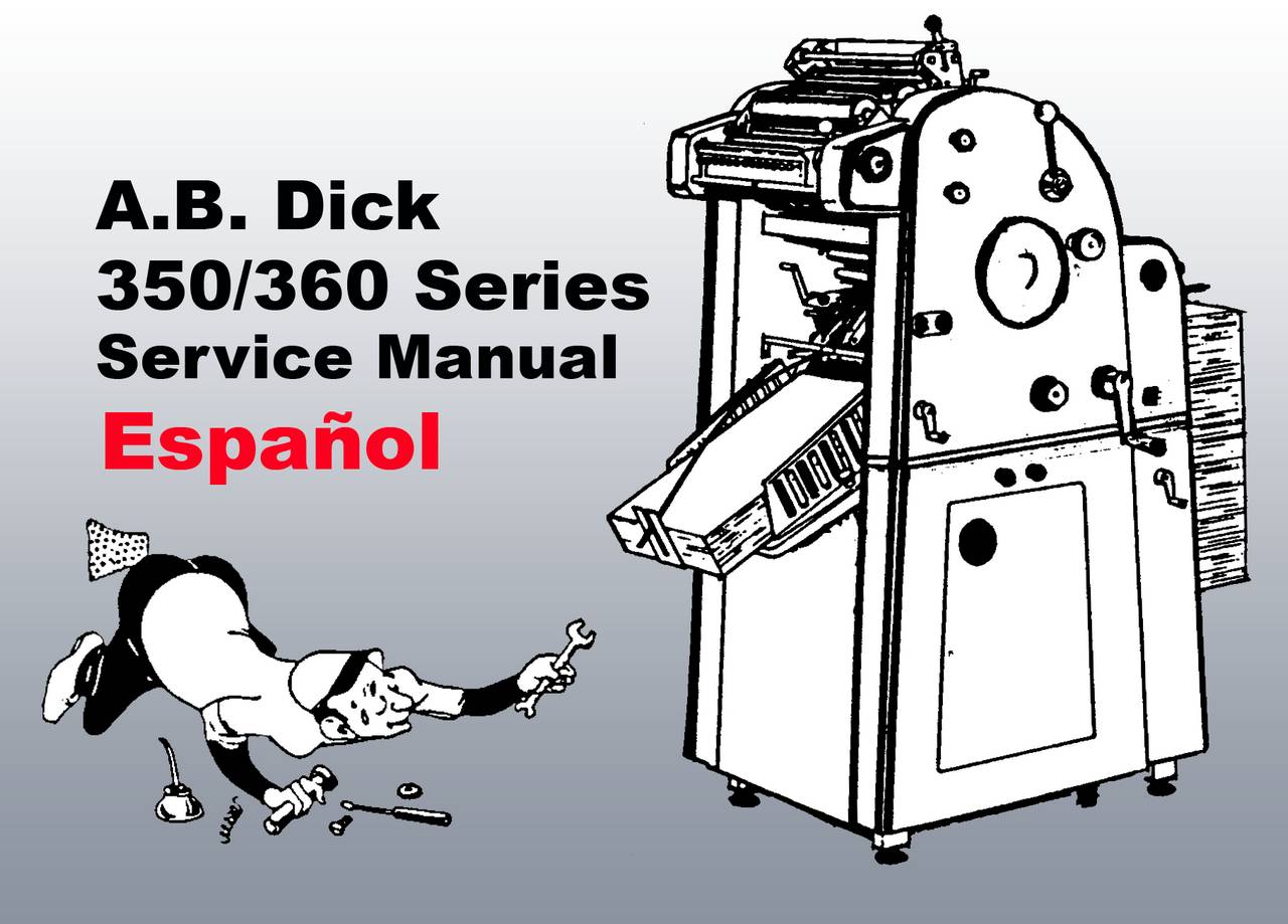 AB DICK REPAIR MANUAL For A.B. Dick 350/360 Series Spanish Version